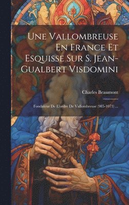 bokomslag Vallombreuse En France Et Esquisse Sur S. Jean-gualbert Visdomini