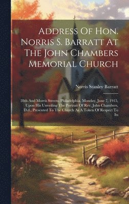 Address Of Hon. Norris S. Barratt At The John Chambers Memorial Church 1