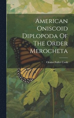 American Oniscoid Diplopoda Of The Order Merocheta 1