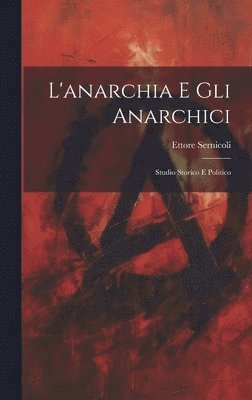 bokomslag L'anarchia E Gli Anarchici