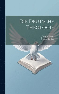 Martin Luther, Johann Arndt - Deutsche Theologie, Inbunden