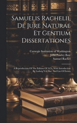 Samuelis Rachelii, De Jure Naturae Et Gentium Dissertationes 1