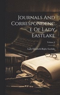 bokomslag Journals And Correspondence Of Lady Eastlake; Volume 2
