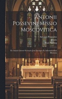 bokomslag Antonii Possevini Missio Moscovitica