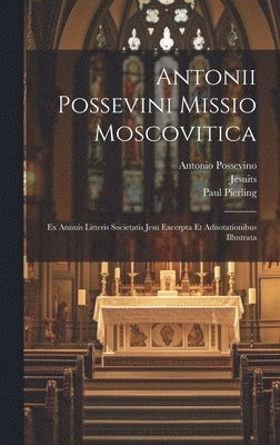 bokomslag Antonii Possevini Missio Moscovitica