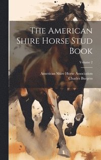 bokomslag American Shire Horse Stud Book; Volume 2