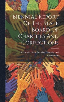 bokomslag Biennial Report Of The State Board Of Charities And Corrections