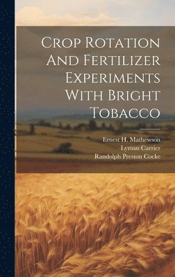Crop Rotation And Fertilizer Experiments With Bright Tobacco 1