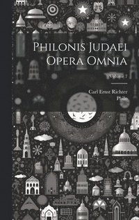 bokomslag Philonis Judaei Opera Omnia; Volume 7