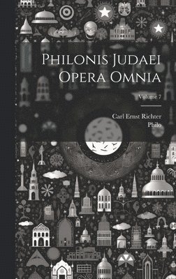 Philonis Judaei Opera Omnia; Volume 7 1