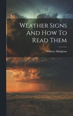 William Allingham - Weather Signs And How To Read Them, Inbunden