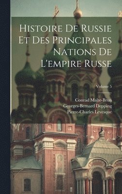 bokomslag Histoire De Russie Et Des Principales Nations De L'empire Russe; Volume 5