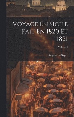 bokomslag Voyage En Sicile Fait En 1820 Et 1821; Volume 1