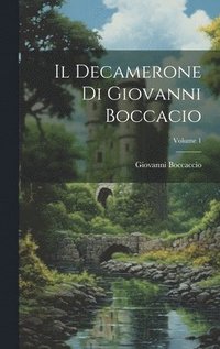 bokomslag Il Decamerone Di Giovanni Boccacio; Volume 1