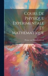 bokomslag Cours De Physique Experimentale Et Mathematique