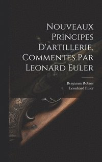 bokomslag Nouveaux Principes D'artillerie, Commentes Par Leonard Euler