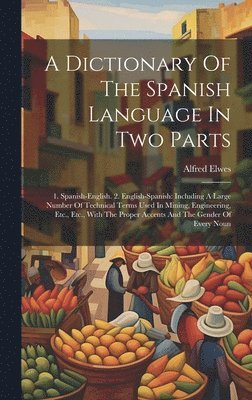 A Dictionary Of The Spanish Language In Two Parts 1