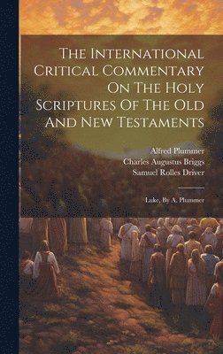 The International Critical Commentary On The Holy Scriptures Of The Old And New Testaments 1