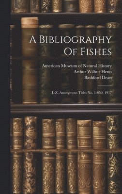 Bashford Dean - Bibliography Of Fishes, Inbunden