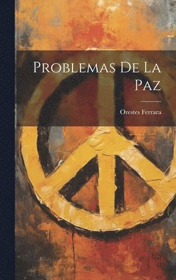 Orestes Ferrara - Problemas De La Paz, Inbunden
