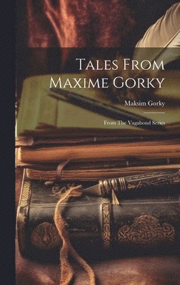 Maksim Gorky - Tales From Maxime Gorky, Inbunden