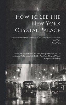 How To See The New York Crystal Palace 1