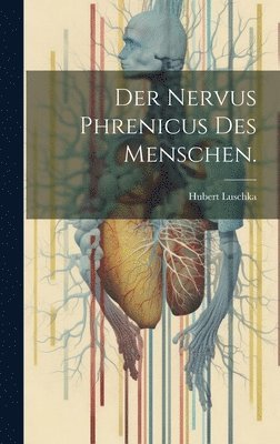 bokomslag Der Nervus Phrenicus des Menschen.