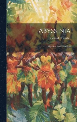 Richard Chandler - Abyssinia, Inbunden