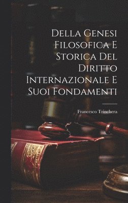 Della Genesi Filosofica E Storica Del Diritto Internazionale E Suoi Fondamenti 1