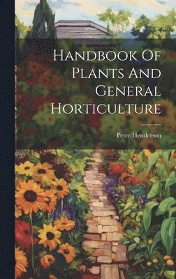 Handbook Of Plants And General Horticulture 1