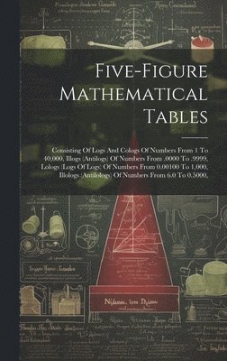 Anonymous - Five-figure Mathematical Tables, Inbunden