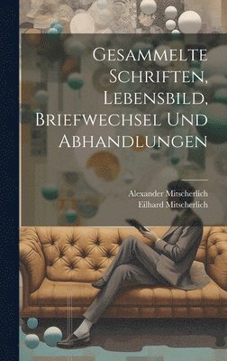 Gesammelte Schriften, Lebensbild, Briefwechsel und Abhandlungen 1