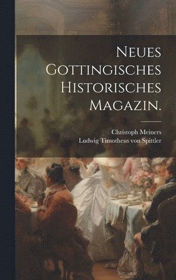 bokomslag Neues gottingisches historisches Magazin.