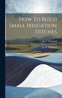 How To Build Small Irrigation Ditches 1