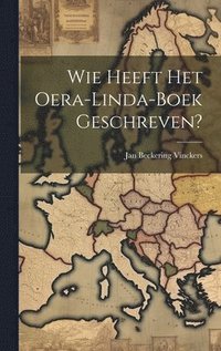 bokomslag Wie Heeft Het Oera-linda-boek Geschreven?