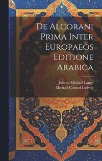 bokomslag De Alcorani Prima Inter Europaeos Editione Arabica