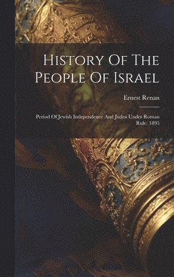 Ernest Renan - History Of The People Of Israel, Inbunden