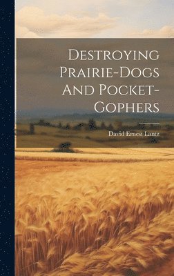 Destroying Prairie-dogs And Pocket-gophers 1