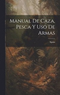 bokomslag Manual De Caza, Pesca Y Uso De Armas