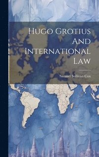 bokomslag Hugo Grotius And International Law