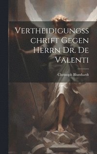 bokomslag Vertheidigungsschrift Gegen Herrn Dr. De Valenti