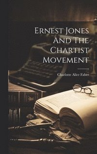 bokomslag Ernest Jones And The Chartist Movement