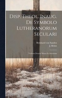 bokomslag Disp. Theol. Inaug. De Symbolo Lutheranorum Seculari