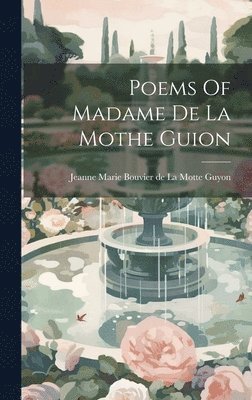 Poems Of Madame De La Mothe Guion 1