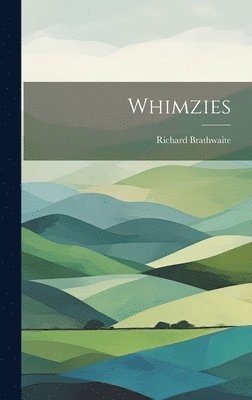 Richard Brathwaite - Whimzies, Inbunden