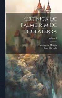 bokomslag Cronica De Palmeirim De Inglaterra; Volume 3