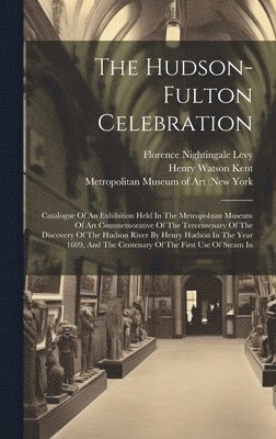 N y ), Metropolitan Museum of Art (New York, Wilhelm Reinhold Valentiner - Hudson-fulton Celebration, Inbunden
