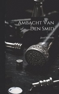 bokomslag Ambacht Van Den Smid