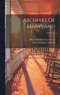 bokomslag Archives Of Maryland; Volume 41