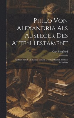 bokomslag Philo Von Alexandria Als Ausleger Des Alten Testament